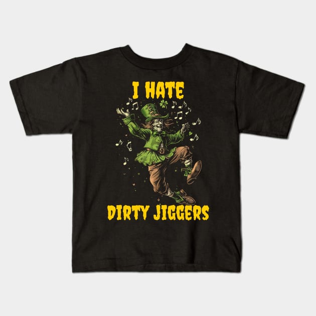 I hate dirty jiggers Kids T-Shirt by Popstarbowser